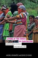 Living at the Edges of Capitalism - Adventures in Exile and Mutual Aid (Paperback) - Andrej Grubacic Photo