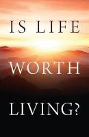 Is Life Worth Living? (Pack of 25) (Pamphlet) - Jack Brooks Photo