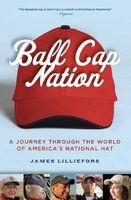 Ball Cap Nation - A Journey Through the World of America's National Hat (Paperback) - Jim Lilliefors Photo