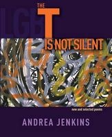 The T Is Not Silent - New and Selected Poems (Paperback) - Andrea Jenkins Photo