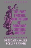 The Past, Present, and Future of American Criminal Justice (Paperback) - Brendan Maguire Photo