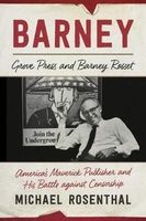 Barney - Grove Press and Barney Rosset, America's Maverick Publisher and the Battle Against Censorship (Hardcover) - Michael Rosenthal Photo