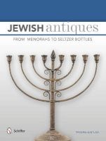 Jewish Antiques - From Menorahs to Seltzer Bottles (Hardcover) - Tsadik Kaplan Photo