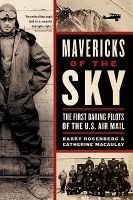 Mavericks of the Sky - The First Daring Pilots of the U.S. Air Mail (Paperback) - Barry Rosenberg Photo