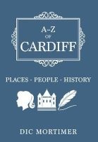 A-Z of Cardiff - Places-People-History (Paperback) - Dic Mortimer Photo
