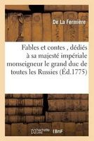 Fables Et Contes, Dedies a Sa Majeste Imperiale Monseigneur Le Grand Duc de Toutes Les Russies... (French, Paperback) - Sans Auteur Photo