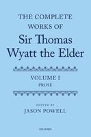 The Complete Works of Sir Thomas Wyatt the Elder, Volume One - Prose (Hardcover) - Jason Powell Photo