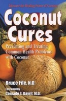 Coconut Cures - Preventing and Treating Common Health Problems with Coconut (Paperback, Illustrated Ed) - Bruce Fife Photo