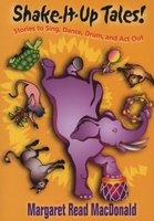 Shake-It-Up Tales! - Stories To Sing, Dance, Drum, And Act Out (Paperback) - Mary Read MacDonald Photo