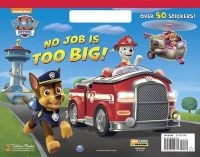 No Job Is Too Big! (Paw Patrol) (Paperback) - Golden Books Photo