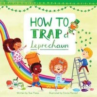 How to Trap a Leprechaun (Hardcover) - Sue Fliess Photo