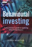 Behavioural Investing - A Practitioners Guide to Applying Behavioural Finance (Hardcover) - James Montier Photo
