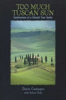 Too Much Tuscan Sun - Confessions of a Chianti Tour Guide (Paperback) - Dario Castagno Photo