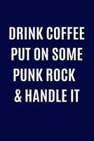 Drink Coffee Put on Some Punk Rock & Handle It - Music Lover Writing Journal Lined, Diary, Notebook for Men & Women (Paperback) - Journals and More Photo