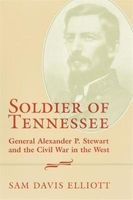 Soldier of Tennessee - General Alexander P.Stewart and the Civil War in the West (Paperback, New edition) - Sam Davis Elliott Photo