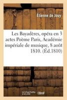 Les Bayaderes, Opera En 3 Actes Poeme, Musique. Paris, Academie Imperiale de Musique, (French, Paperback) - De Jouy E Photo