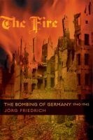 The Fire - The Bombing of Germany, 1940-1945 (Hardcover) - J org Friedrich Photo