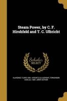 Steam Power, by C. F. Hirshfeld and T. C. Ulbricht (Paperback) - Clarence Floyd 1881 Hirshfeld Photo
