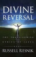 Divine Reversal - The Transforming Ethics of Jesus (Paperback) - Rabbi Russell Resnik Photo