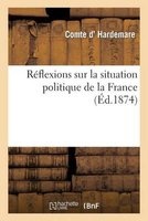 Reflexions Sur La Situation Politique de La France (French, Paperback) - D Hardemare C Photo