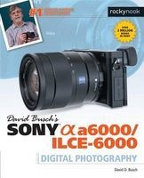 David Busch's Sony Alpha A6000/ILCE-6000 Guide to Digital Photography (Paperback) - David D Busch Photo