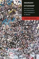 Insurgent Citizenship - Disjunctions of Democracy and Modernity in Brazil (Paperback) - James Holston Photo