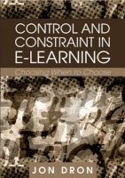 Control and Constraint in E-Learning - Choosing When to Choose (Hardcover) - Jon Dron Photo