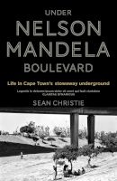 Under Nelson Mandela Boulevard - Life In Cape Town's Stowaway Underground (Paperback) - Sean Christie Photo