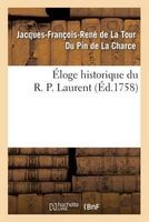 Eloge Historique Du R. P. Laurent (French, Paperback) - De La Tour Du Pin J F R Photo
