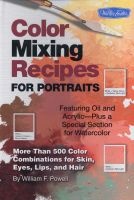 Color Mixing Recipes for Portraits (Hardcover) - William F Powell Photo