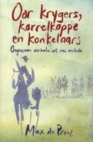 Oor Krygers, Korrelkoppe En Konkelaars - Ongewone Verhale Uit Ons Verlede (Afrikaans, Paperback) - Max du Preez Photo