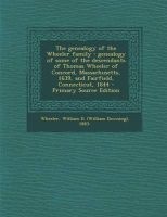 The Genealogy of the Wheeler Family - Genealogy of Some of the Descendants of Thomas Wheeler of Concord, Massachusetts, 1639, and Fairfield, Connecticut, 1644 (Paperback) - William D 1883 Wheeler Photo