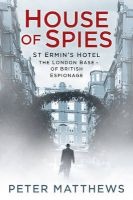 House of Spies - St Ermin's Hotel, the London Base of British Espionage (Hardcover) - Peter Matthews Photo