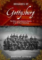 Brigades of Gettysburg - The Union and Confederate Brigades at the Battle of Gettysburg (Paperback) - Bradley M Gottfried Photo