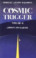 Cosmic Trigger, v. 2: Down to Earth (Paperback, 2nd Revised edition) - Robert Anton Wilson Photo