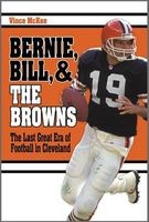 Bernie, Bill, and the Browns - The Last Great Era of Football in Cleveland (Paperback) - Vince McKee Photo