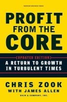Profit from the Core - A Return to Growth in Turbulent Times (Hardcover, Updated) - Chris Zook Photo