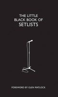 Little Black Book of Setlists - The Songs Behind Rock 'n' Roll's Most Famous Gigs (Hardcover) - Malcolm Croft Photo