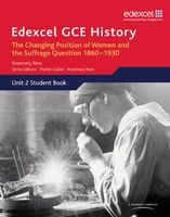 Edexcel GCE History AS Unit 2 C2 Britain C.1860-1930: The Changing Position of Women & Suffrage Question (Paperback) - Rosemary Rees Photo