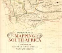 Mapping South Africa - A Historical Survey of South African Maps and Charts (Hardcover) - Andrew Duminy Photo