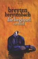Die Beginsel Van Stof (Afrikaans, Paperback) - Breyten Breytenbach Photo