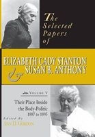 The Selected Papers of Elizabeth Cady Stanton and Susan B. Anthony, Volume 5 - Their Place Inside the Body-politic, 1887 to 1895 (Hardcover) - Ann D Gordon Photo