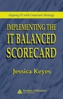 Implementing the it Balanced Scorecard - Aligning it with Corporate Strategy (Hardcover, New) - Jessica Keyes Photo