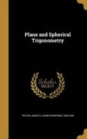 Plane and Spherical Trigonometry (Hardcover) - James M James Morford 1843 1 Taylor Photo