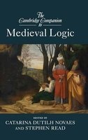 The Cambridge Companion to Medieval Logic (Hardcover) - Catarina Dutilh Novaes Photo