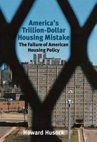 America's Trillion-dollar Housing Mistake - The Failure of American Housing Policy (Hardcover) - Howard Husock Photo