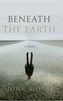 Beneath the Earth (Paperback) - John Boyne Photo