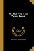 The True Story of the Vatican Council (Paperback) - Henry Edward 1808 1892 Manning Photo