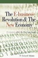 E-business Revolution and the New Economy - E-conomics After the Dot-com Crash (Hardcover) - F Gerard Adams Photo