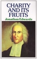 Charity and Its Fruits (Paperback, New edition) - Jonathan Edwards Photo